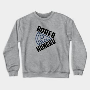 Bored Hungry Pizza Crewneck Sweatshirt